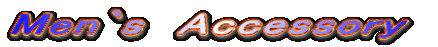 Men`s�@Accessory